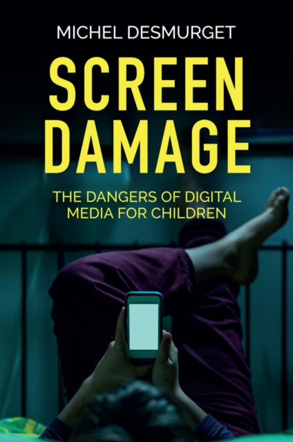 Book cover of: Screen Damage. By: Michel Desmurget