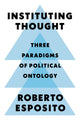 Book cover of: Instituting Thought. By: Roberto Esposito