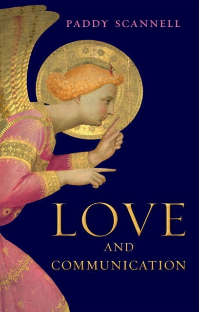 Book cover of: Love and Communication. By: Paddy Scannell