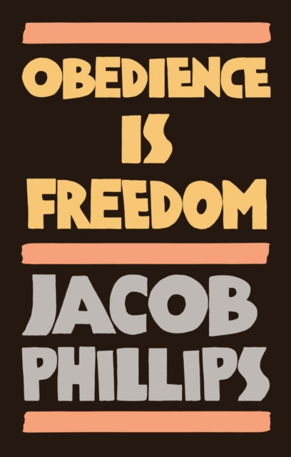 Book cover of: Obedience is Freedom. By: Jacob Phillips