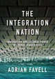 Book cover of: Integration Nation. By: Adrian Favell