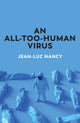 Book cover of: All-Too-Human Virus. By: Jean-Luc Nancy