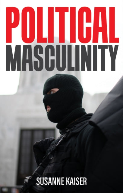 Book cover of: Political Masculinity. By: Susanne Kaiser