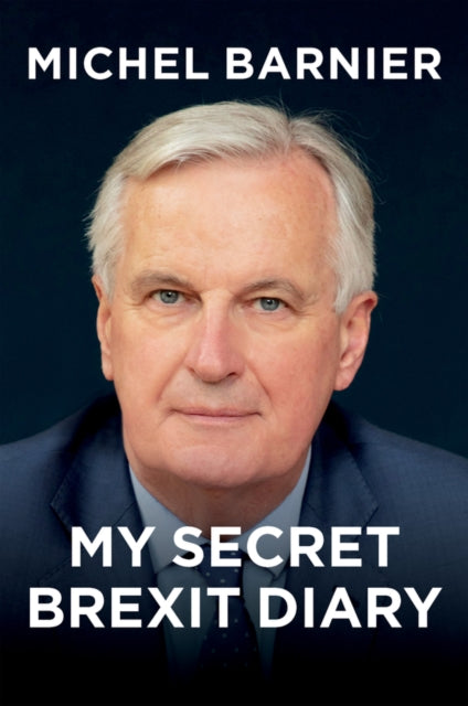 Book cover of: My Secret Brexit Diary. By: Michel Barnier