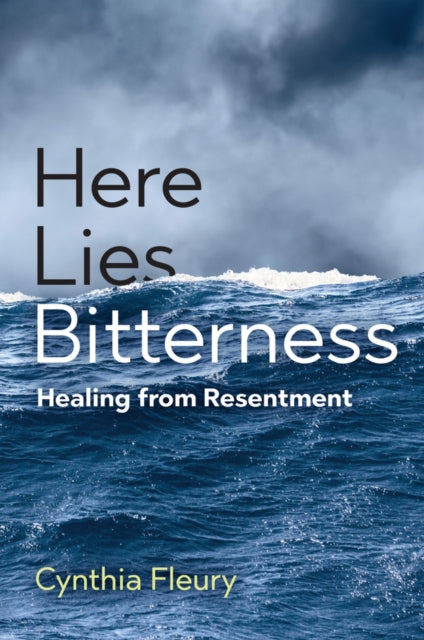 Book cover of: Here Lies Bitterness. By: Cynthia Fleury