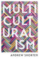 Book cover of: Multiculturalism. By: Andrew Shorten
