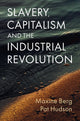 Book cover of: Slavery, Capitalism and the Industrial Revolution. By: Berg