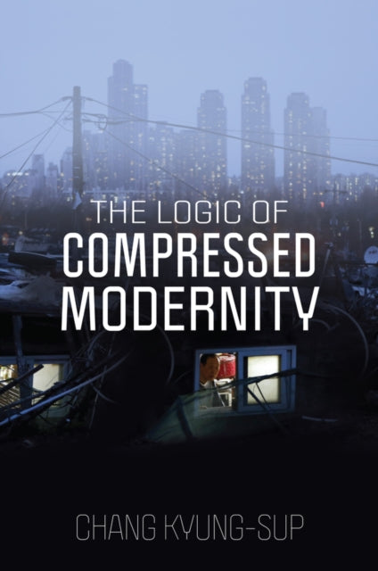 Book cover of: Logic of Compressed Modernity. By: Chang Kyung-Sup