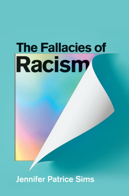 Book cover of: Fallacies of Racism. By: Jennifer Patrice Sims