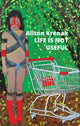 Book cover of: Life Is Not Useful. By: Ailton Krenak