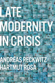Book cover of: Late Modernity in Crisis. By: Reckwitz