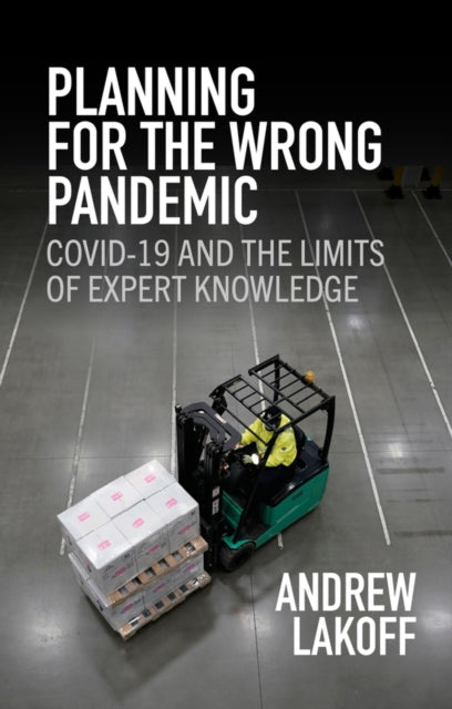 Book cover of: Planning for the Wrong Pandemic. By: Andrew Lakoff