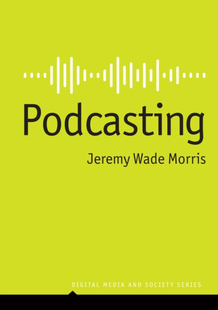 Book cover of: Podcasting. By: Jeremy Wade Morris