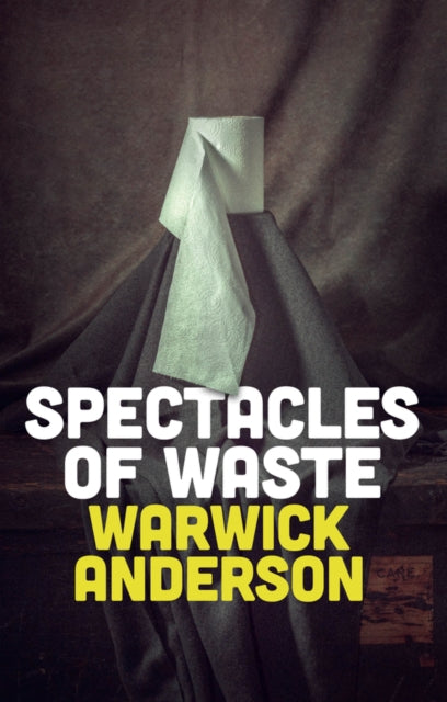Book cover of: Spectacles of Waste. By: Warwick Anderson