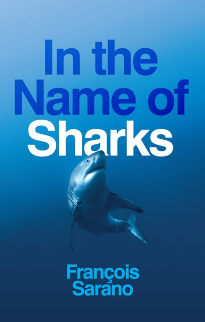 Book cover of: In the Name of Sharks. By: François Sarano