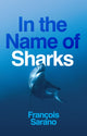 Book cover of: In the Name of Sharks. By: François Sarano