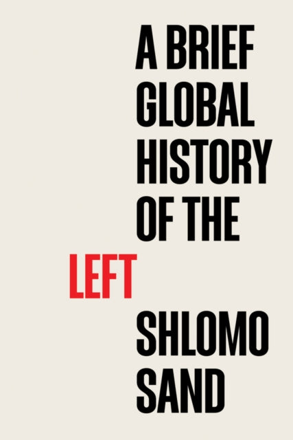 Book cover of: Brief Global History of the Left. By: Sand
