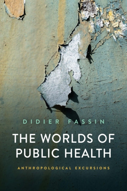 Book cover of: Worlds of Public Health. By: Fassin