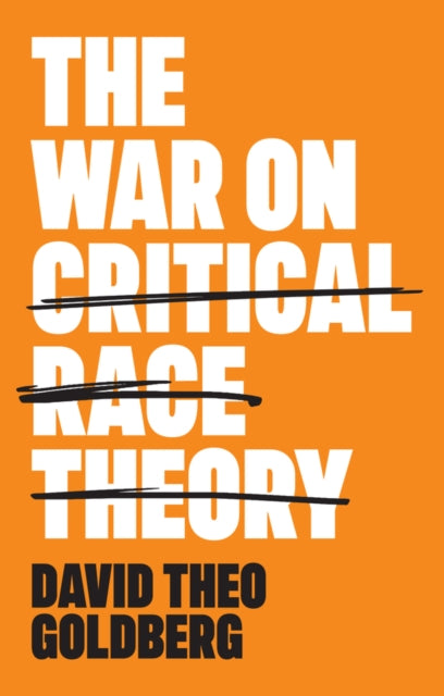 Book cover of: War on Critical Race Theory. By: David Theo Goldberg