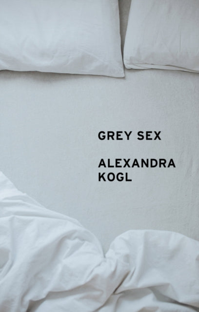 Book cover of: Grey Sex. By: Alexandra Kogl