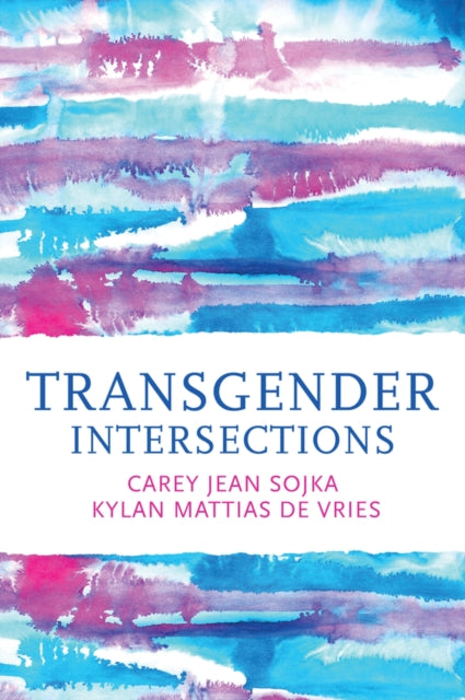 Book cover of: Transgender Intersections. By: Carey Jean Sojka