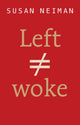 Left Is Not Woke 9781509564101 Susan Neiman