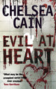 Book cover of: Evil at Heart. By: Chelsea Cain