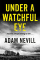 Book cover of: Under a Watchful Eye. By: Adam Nevill