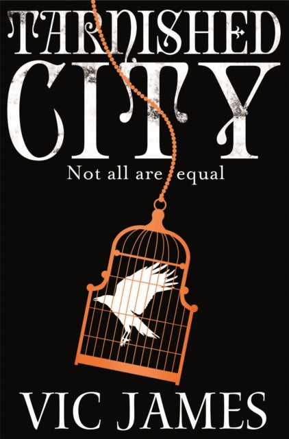 Book cover of: Tarnished City. By: Vic James