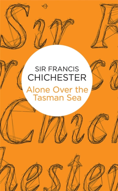 Book cover of: Alone Over the Tasman Sea. By: Francis Chichester