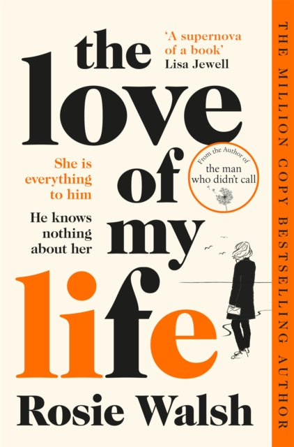 Book cover of: Love of My Life. By: Rosie Walsh
