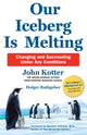 Our Iceberg is Melting, Changing and Succeeding Under Any Conditions 9781509830114 John Kotter