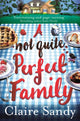 Book cover of: Not Quite Perfect Family. By: Claire Sandy