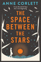 Book cover of: Space Between the Stars. By: Anne Corlett