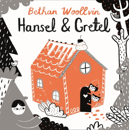 Hansel and Gretel 9781509842704 Bethan Woollvin