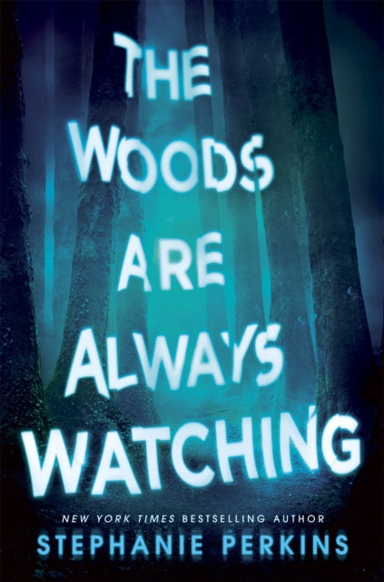 Book cover of: Woods are Always Watching. By: Stephanie Perkins