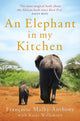 Elephant in My Kitchen, What the Herd Taught Me about Love, Courage and Survival 9781509864928 Françoise Malby-Anthony