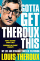 Book cover of: Gotta Get Theroux This