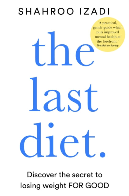 Last Diet, Discover the Secret to Losing Weight – For Good 9781509883387 Shahroo Izadi