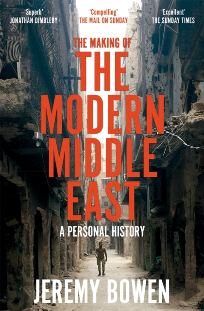 Making of the Modern Middle East, A Personal History 9781509890934 Jeremy Bowen