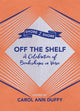 Book cover of: Off The Shelf. By: Ann Duffy Carol