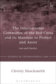Book cover of: International Committee of the Red Cross and its Mandate to Protect and Assist. By: Christy Shucksmith