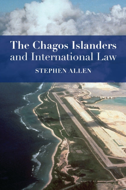 Book cover of: Chagos Islanders and International Law. By: Stephen Allen