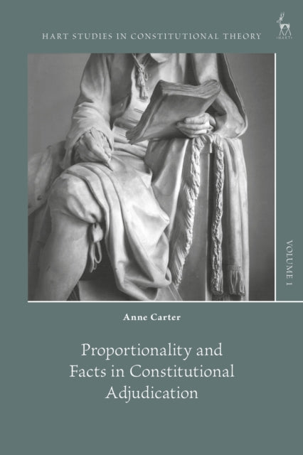 Book cover of: Proportionality and Facts in Constitutional Adjudication. By: Anne Carter