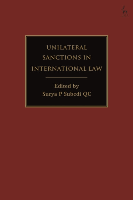 Book cover of: Unilateral Sanctions in International Law. By: Surya P. Subedi