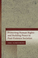 Book cover of: Protecting Human Rights and Building Peace in Post-Violence Societies. By: Nasia Hadjigeorgiou