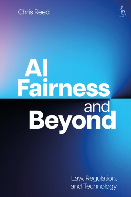 Book cover of: AI Fairness and Beyond. By: Chris Reed