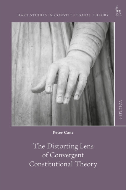 Book cover of: Distorting Lens of Convergent Constitutional Theory. By: Peter Cane