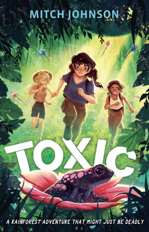 Toxic, A fast-paced rainforest adventure story for readers aged 9 and up