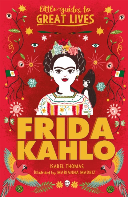 Book cover of: Little Guides to Great Lives: Frida Kahlo. By: Isabel Thomas